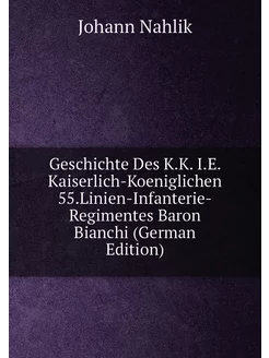 Geschichte Des K.K. I.E. Kaiserlich-Koeniglichen 55