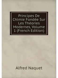 Principes De Chimie Fondee Sur Les Th