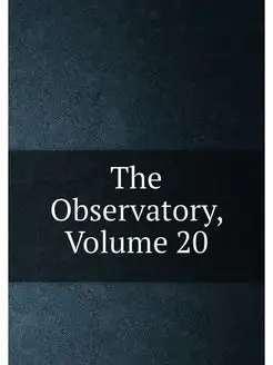 The Observatory, Volume 20