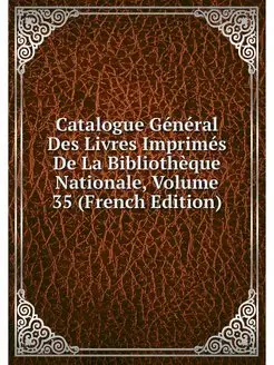 Catalogue General Des Livres Imprimes