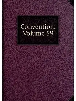 Convention, Volume 59