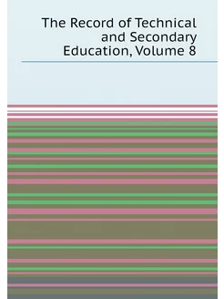 The Record of Technical and Secondary Education, Vol