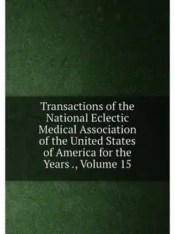 Transactions of the National Eclectic Medical Associ