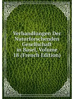 Verhandlungen Der Naturforschenden Ge