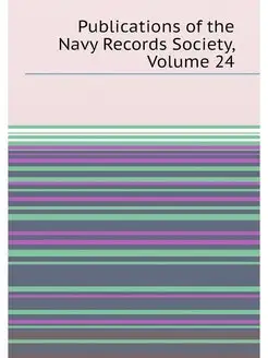 Publications of the Navy Records Society, Volume 24