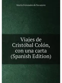 Viajes de Cristóbal Colón, con una carta (Spanish Ed