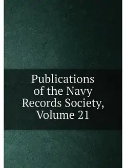 Publications of the Navy Records Society, Volume 21