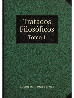 Tratados Filosóficos. Tomo 1