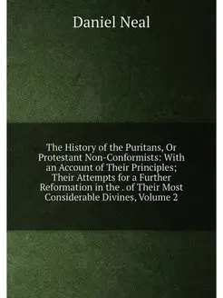 The History of the Puritans, Or Protestant Non-Confo