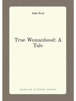 True Womanhood A Tale