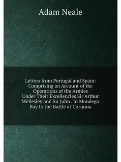 Letters from Portugal and Spain Comprising an Accou