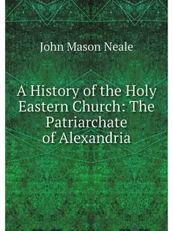 A History of the Holy Eastern Church