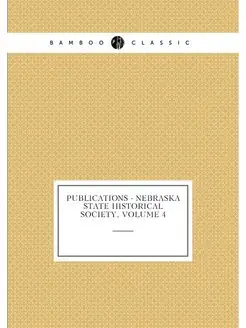 Publications - Nebraska State Historical Society, Vo