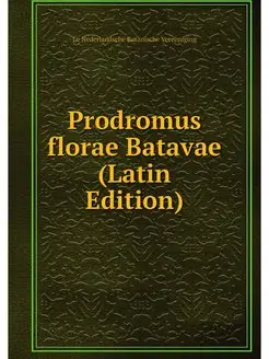 Prodromus florae Batavae (Latin Edition)