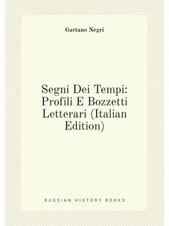 Segni Dei Tempi Profili E Bozzetti Letterari (Itali