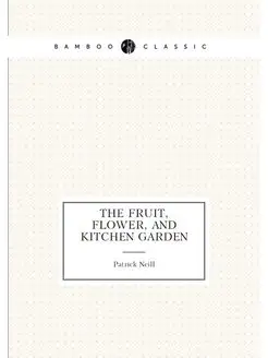 The fruit, flower, and kitchen garden