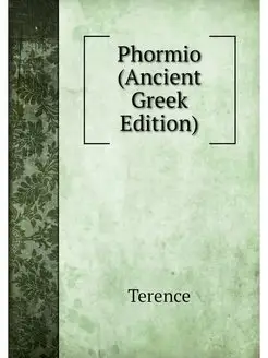 Phormio (Ancient Greek Edition)