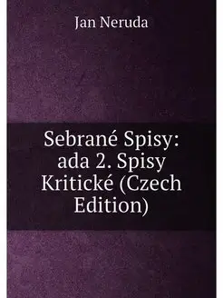 Sebrané Spisy ada 2. Spisy Kritické (Czech Edition)