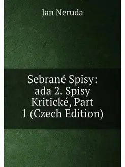 Sebrané Spisy ada 2. Spisy Kritické, Part 1 (Czech