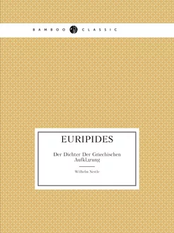 Euripides. Der Dichter Der Griechisch