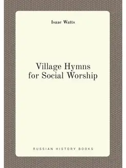 Village Hymns for Social Worship