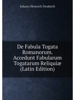 De Fabula Togata Romanorum. Accedunt Fabularum Togat