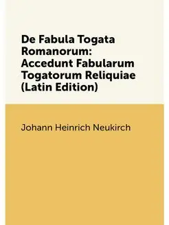 De Fabula Togata Romanorum Accedunt Fabularum Togat