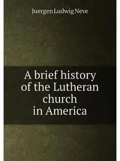 A brief history of the Lutheran church in America