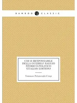 Chi è responsabile della guerra? Saggio storico-poli