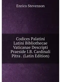 Codices Palatini Latini Bibliothecae Vaticanae Descr