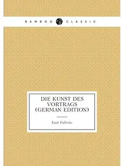 Die Kunst Des Vortrags (German Edition)