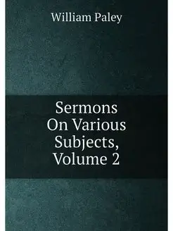 Sermons On Various Subjects, Volume 2