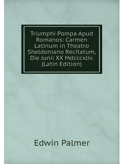 Triumphi Pompa Apud Romanos Carmen Latinum in Theat