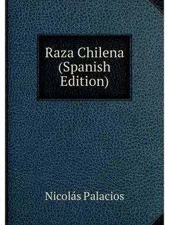 Raza Chilena (Spanish Edition)