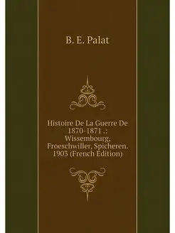 Histoire De La Guerre De 1870-1871