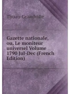 Gazette nationale, ou, Le moniteur un