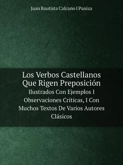 Los Verbos Castellanos Que Rigen Preposición. Ilustr