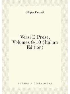 Versi E Prose, Volumes 8-10 (Italian Edition)