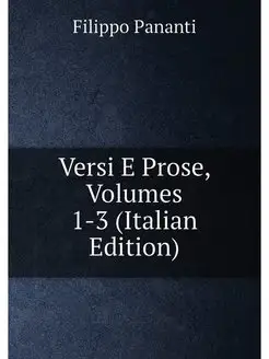 Versi E Prose, Volumes 1-3 (Italian Edition)