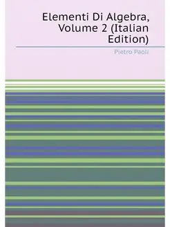 Elementi Di Algebra, Volume 2 (Italian Edition)