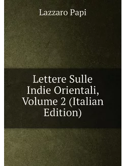 Lettere Sulle Indie Orientali, Volume 2 (Italian Edi