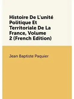 Histoire De L'unité Politique Et Territoriale De La