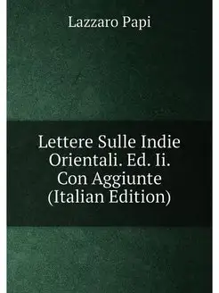 Lettere Sulle Indie Orientali. Ed. Ii. Con Aggiunte