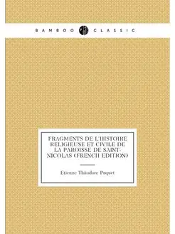 Fragments De L'histoire Religieuse Et Civile De La P