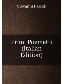 Primi Poemetti (Italian Edition)