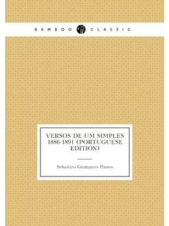 Versos De Um Simples 1886-1891 (Portuguese Edition)