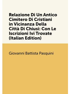 Relazione Di Un Antico Cimitero Di Cristiani in Vici