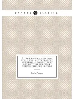 Études Sur La Maladie Des Vers a Soie Moyen Pratiqu