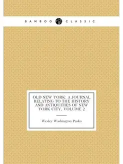 Old New York A Journal Relating to the History and