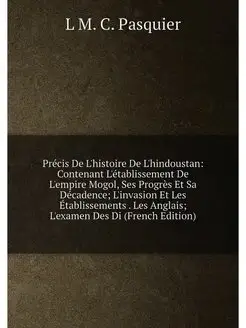 Précis De L'histoire De L'hindoustan Contenant L'ét